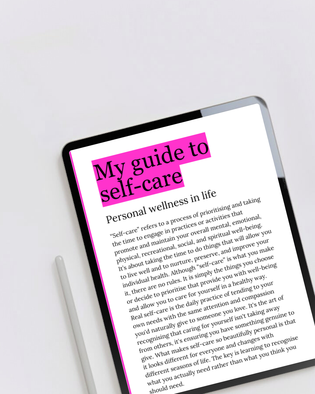 Digital eBook product called my self-care guide displaying the first page on a tablet. A guide to nurturing yourself without apologising and caring for yourself in ways that recharge and energise you. Perfect for anyone ready to put themselves first and learn how to support their needs.