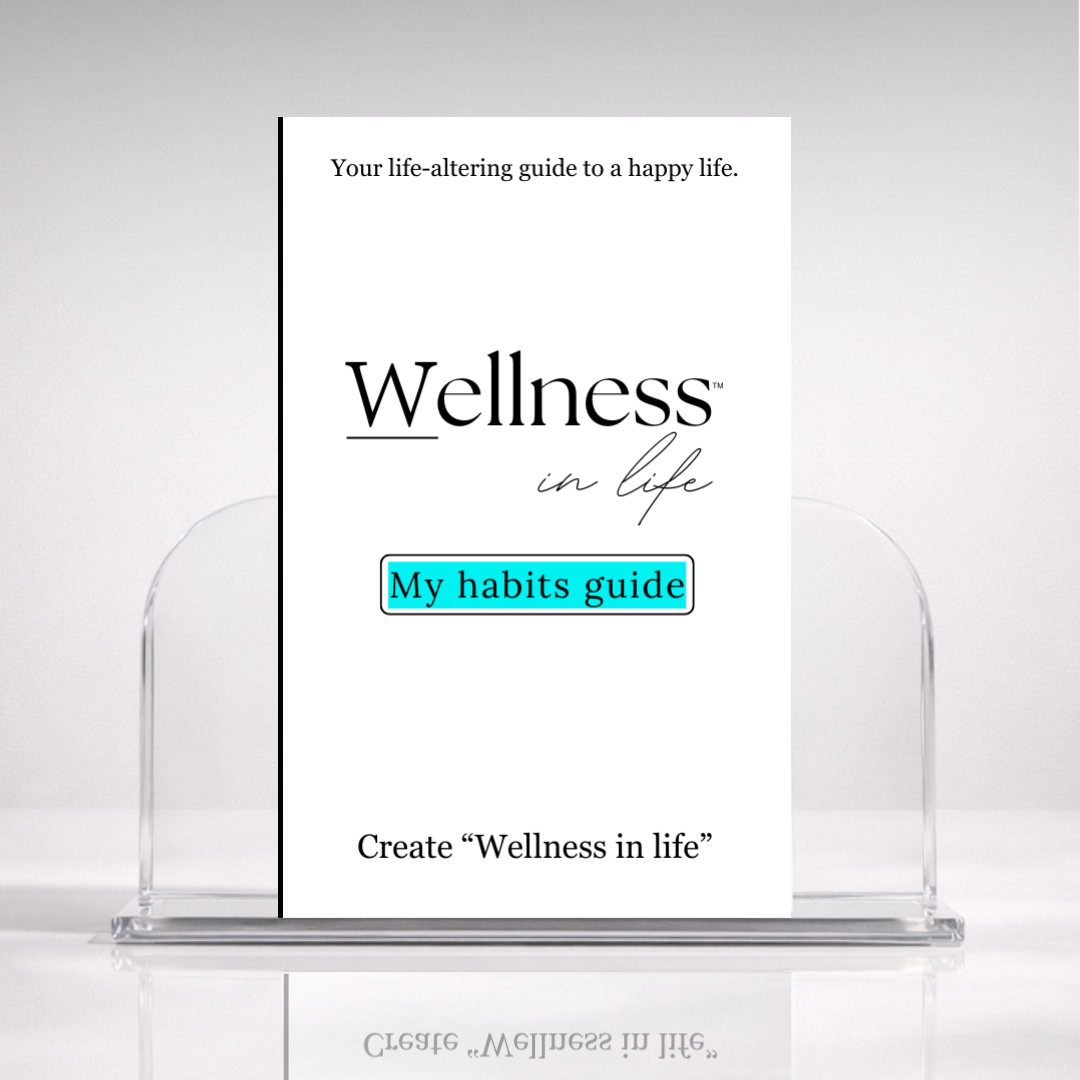 White digital eBook titled 'My Habits Guide' from 'Wellness In Life' in a professional hero photo on a stand with a white background. A 20 page blueprint on how to create healthier habits in life and how to break toxic patterns or old habits that don't serve your highest good.